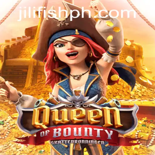 Queen of Bounty: Navigating Treasures with JILIFISH