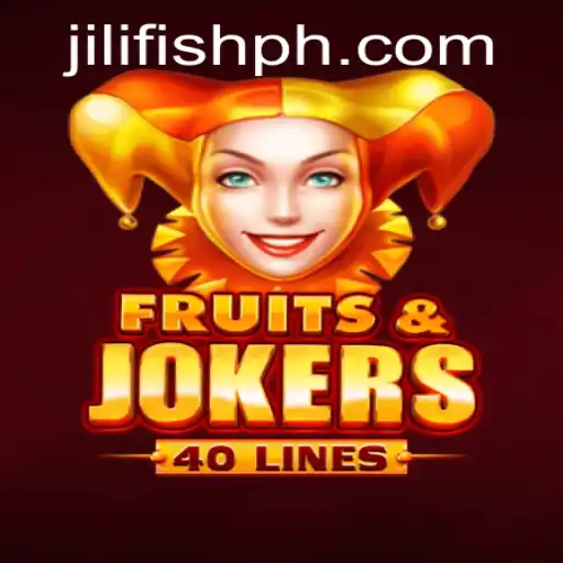 FruitsAndJokers40: Discover the Enthralling World of JILIFISH Gaming